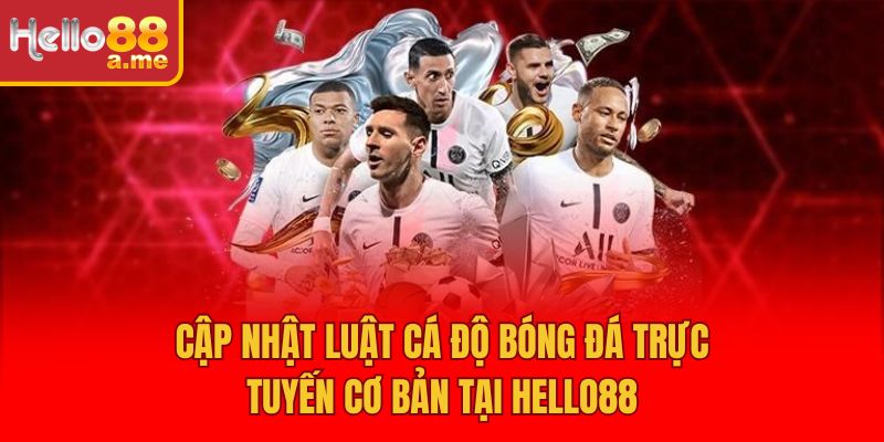 Cập Nhật Luật Cá Độ Bóng Đá Trực Tuyến Cơ Bản Tại Hello88
